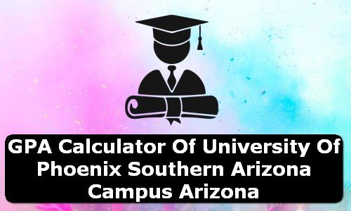 GPA Calculator of university of phoenix southern arizona campus USA