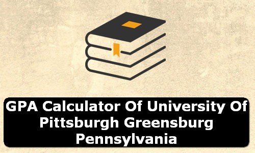 GPA Calculator of university of pittsburgh greensburg USA