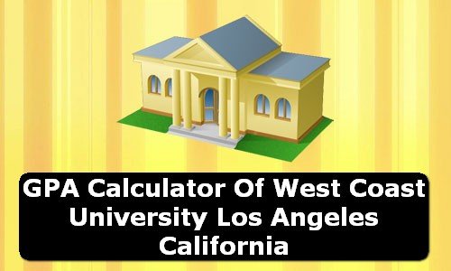 GPA Calculator of west coast university los angeles USA