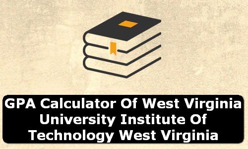 GPA Calculator of west virginia university institute of technology USA