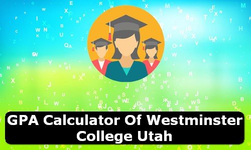 GPA Calculator of westminster college utah USA