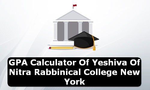 GPA Calculator of yeshiva of nitra rabbinical college USA