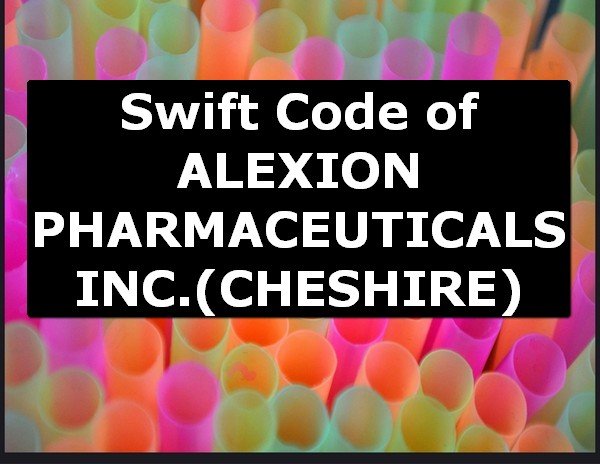 Swift Code of ALEXION PHARMACEUTICALS INC. CHESHIRE