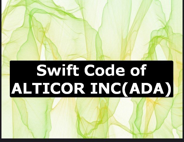 Swift Code of ALTICOR INC ADA