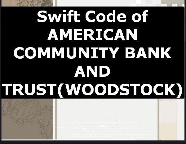 Swift Code of AMERICAN COMMUNITY BANK AND TRUST WOODSTOCK
