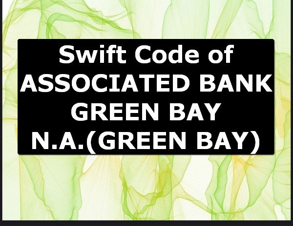 Swift Code of ASSOCIATED BANK GREEN BAY N.A. GREEN BAY