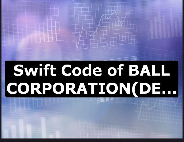 Swift Code of BALL CORPORATION DENVER