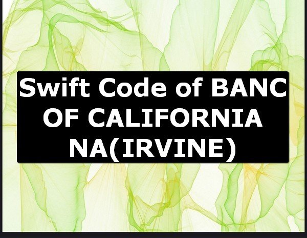 Swift Code of BANC OF CALIFORNIA NA IRVINE
