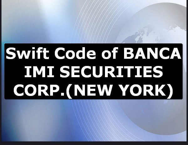 Swift Code of BANCA IMI SECURITIES CORP. NEW YORK