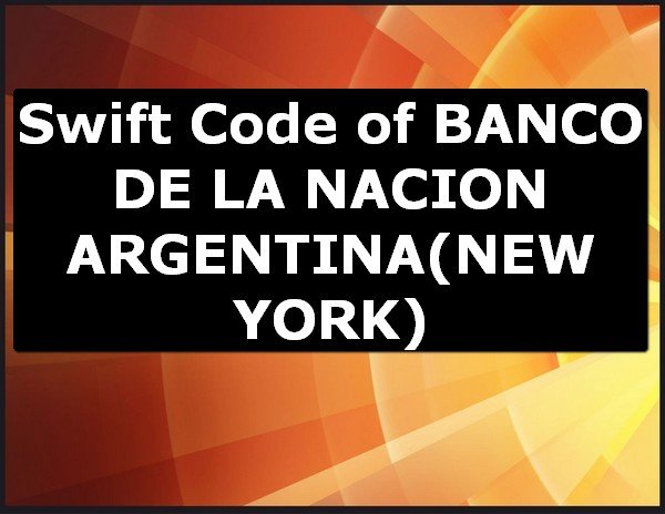 Swift Code of BANCO DE LA NACION ARGENTINA NEW YORK