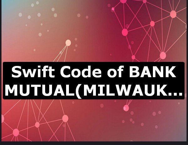 Swift Code of BANK MUTUAL MILWAUKEE