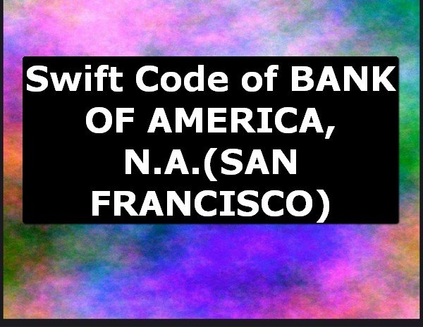 Swift Code of BANK OF AMERICA, N.A. SAN FRANCISCO