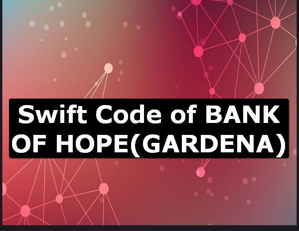 Swift Code of BANK OF HOPE GARDENA