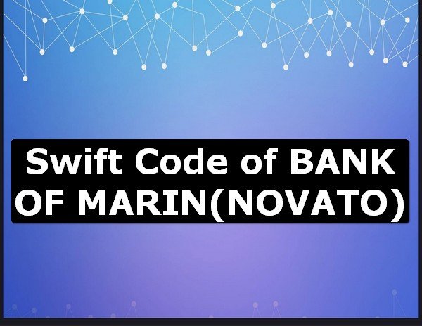 Swift Code of BANK OF MARIN NOVATO