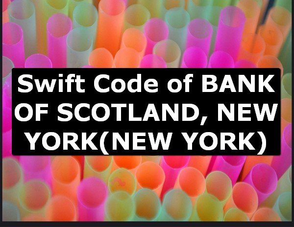 Swift Code of BANK OF SCOTLAND, NEW YORK NEW YORK