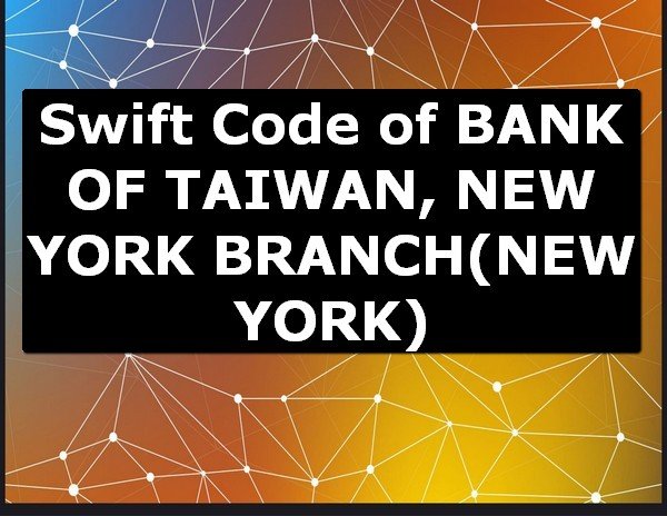 Swift Code of BANK OF TAIWAN, NEW YORK BRANCH NEW YORK