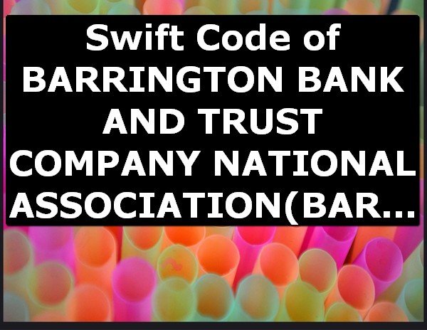 Swift Code of BARRINGTON BANK AND TRUST COMPANY NATIONAL ASSOCIATION BARRINGTON