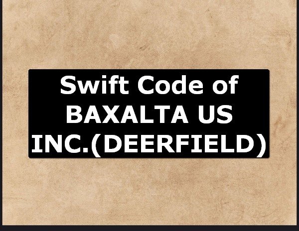 Swift Code of BAXALTA US INC. DEERFIELD