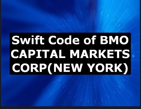 Swift Code of BMO CAPITAL MARKETS CORP NEW YORK