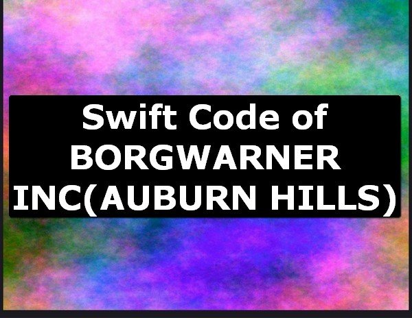 Swift Code of BORGWARNER INC AUBURN HILLS