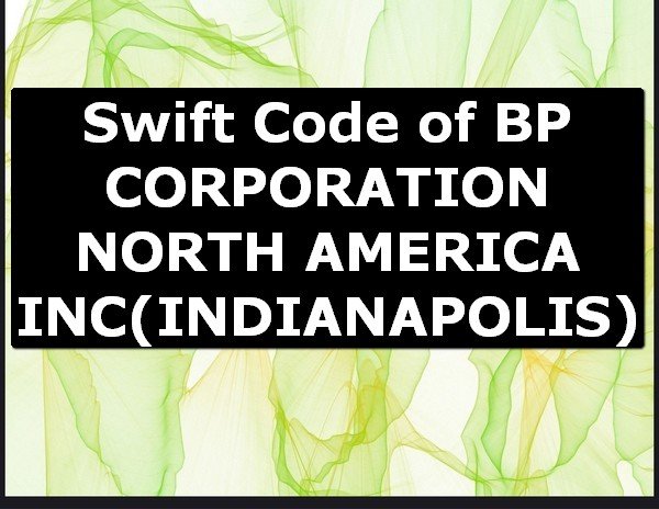 Swift Code of BP CORPORATION NORTH AMERICA INC INDIANAPOLIS