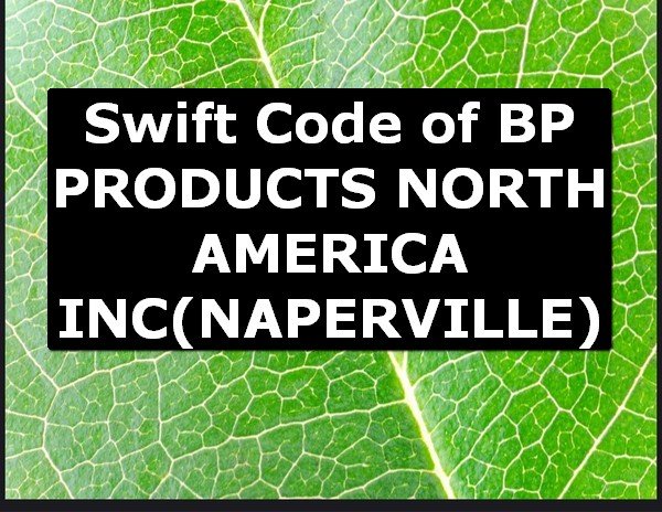 Swift Code of BP PRODUCTS NORTH AMERICA INC NAPERVILLE