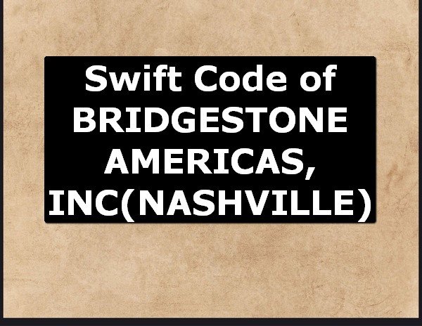 Swift Code of BRIDGESTONE AMERICAS, INC NASHVILLE