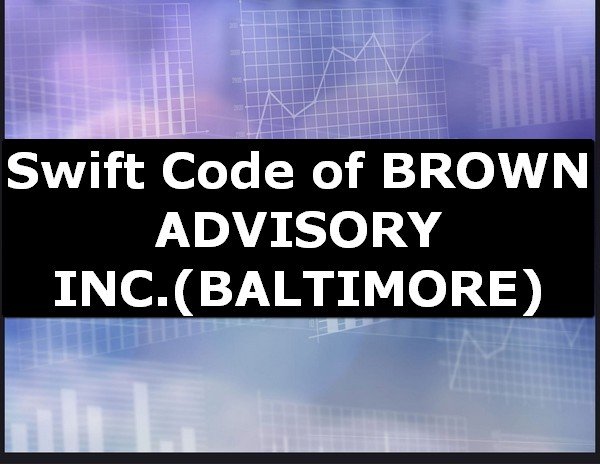 Swift Code of BROWN ADVISORY INC. BALTIMORE