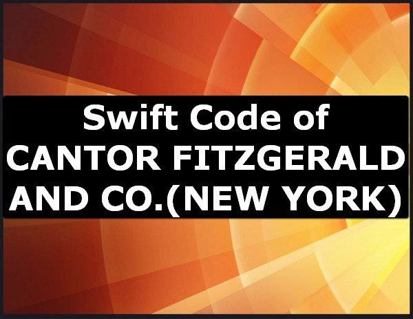 Swift Code of CANTOR FITZGERALD AND CO. NEW YORK
