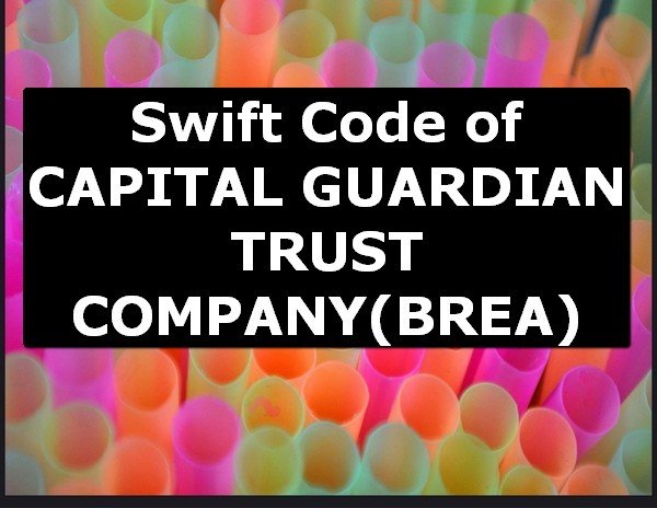 Swift Code of CAPITAL GUARDIAN TRUST COMPANY BREA