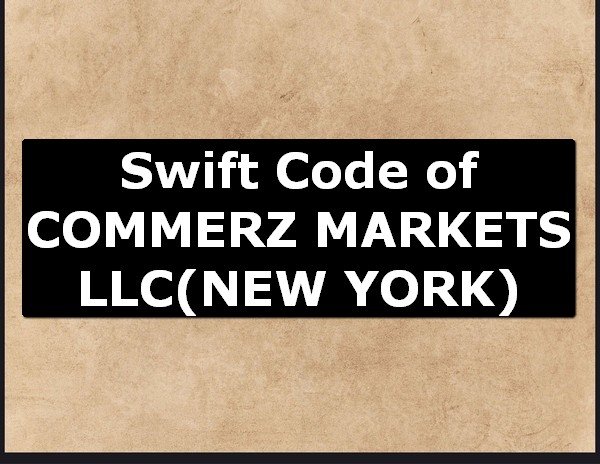 Swift Code of COMMERZ MARKETS LLC NEW YORK