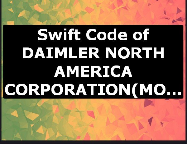 Swift Code of DAIMLER NORTH AMERICA CORPORATION MONTVALE