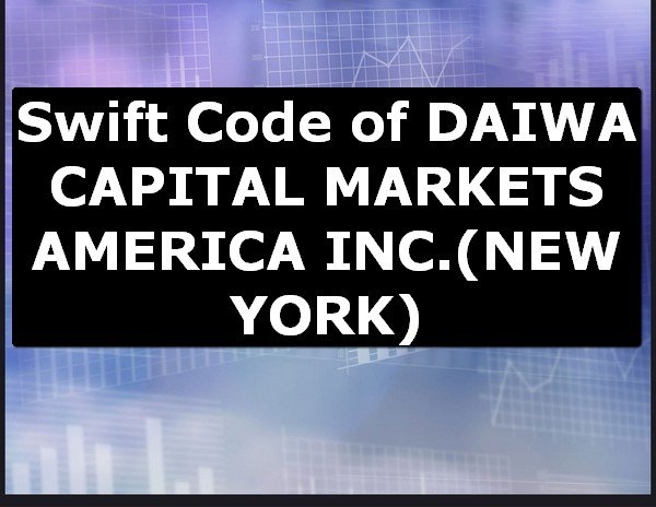 Swift Code of DAIWA CAPITAL MARKETS AMERICA INC. NEW YORK