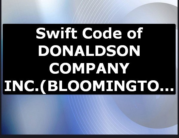 Swift Code of DONALDSON COMPANY INC. BLOOMINGTON