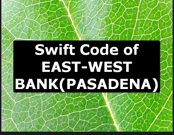 Swift Code of EAST-WEST BANK PASADENA