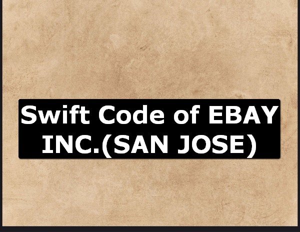 Swift Code of EBAY INC. SAN JOSE