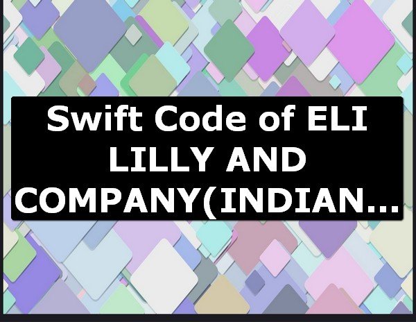 Swift Code of ELI LILLY AND COMPANY INDIANAPOLIS