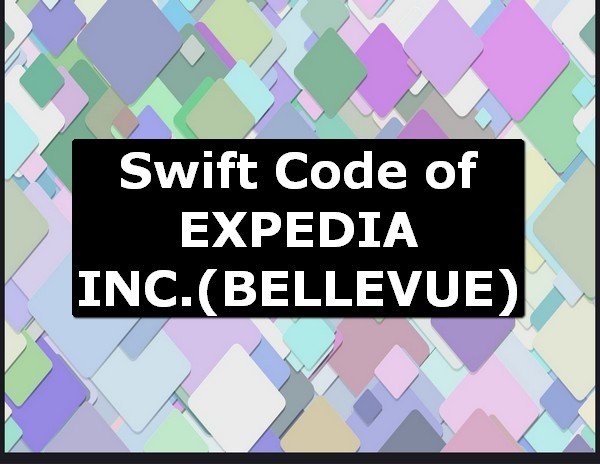 Swift Code of EXPEDIA INC. BELLEVUE
