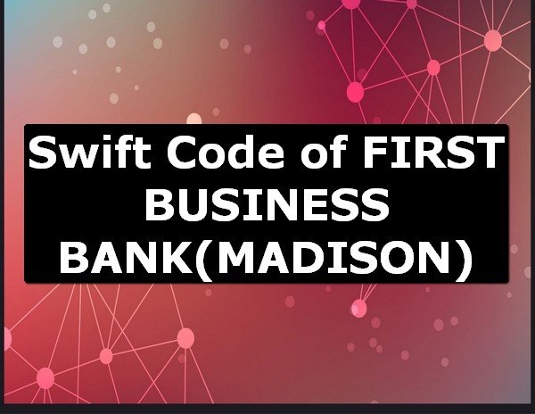 Swift Code of FIRST BUSINESS BANK MADISON