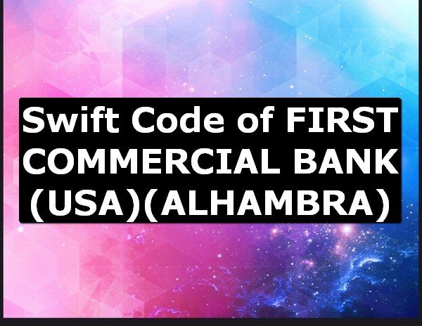 Swift Code of FIRST COMMERCIAL BANK (USA) ALHAMBRA