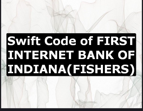 Swift Code of FIRST INTERNET BANK OF INDIANA FISHERS