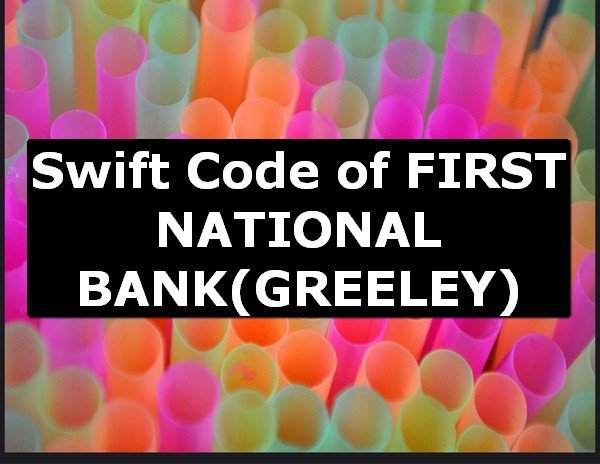 Swift Code of FIRST NATIONAL BANK GREELEY