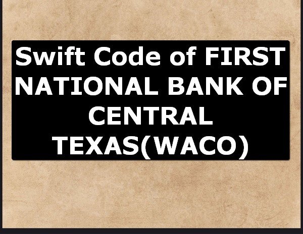 Swift Code of FIRST NATIONAL BANK OF CENTRAL TEXAS WACO
