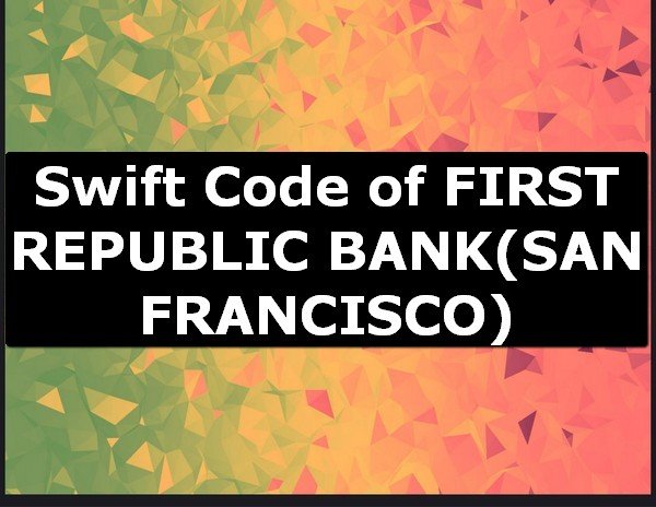 Swift Code of FIRST REPUBLIC BANK SAN FRANCISCO