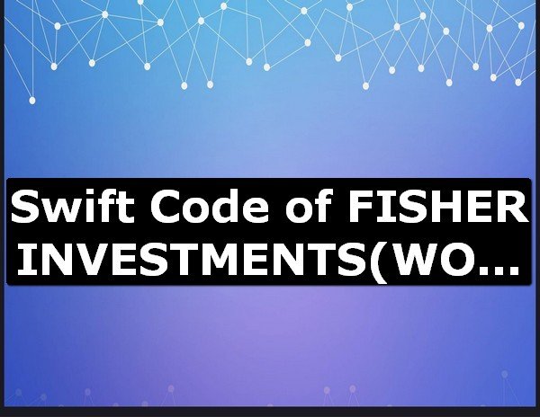 Swift Code of FISHER INVESTMENTS WOODSIDE