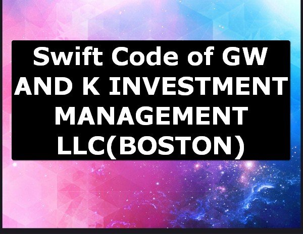 Swift Code of GW AND K INVESTMENT MANAGEMENT LLC BOSTON
