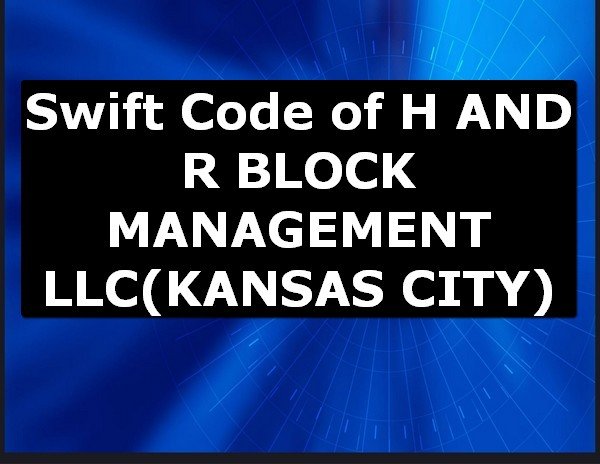 Swift Code of H AND R BLOCK MANAGEMENT LLC KANSAS CITY