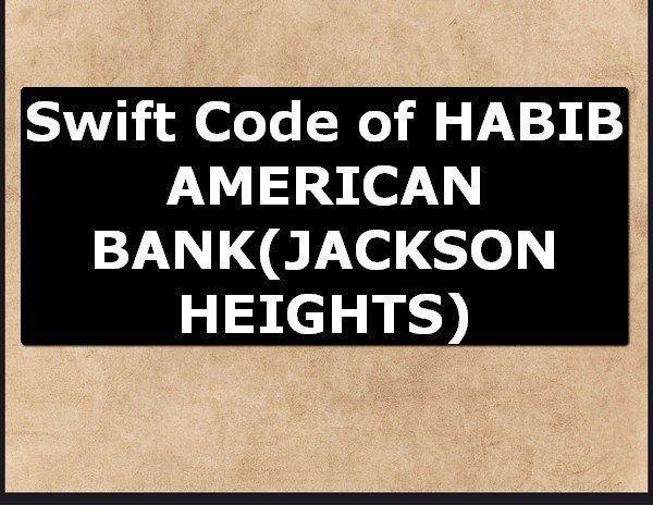 Swift Code of HABIB AMERICAN BANK JACKSON HEIGHTS