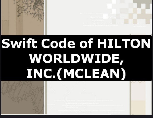 Swift Code of HILTON WORLDWIDE, INC. MCLEAN