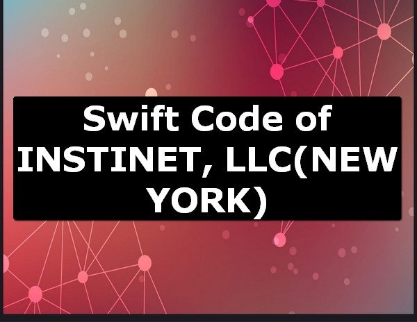Swift Code of INSTINET, LLC NEW YORK